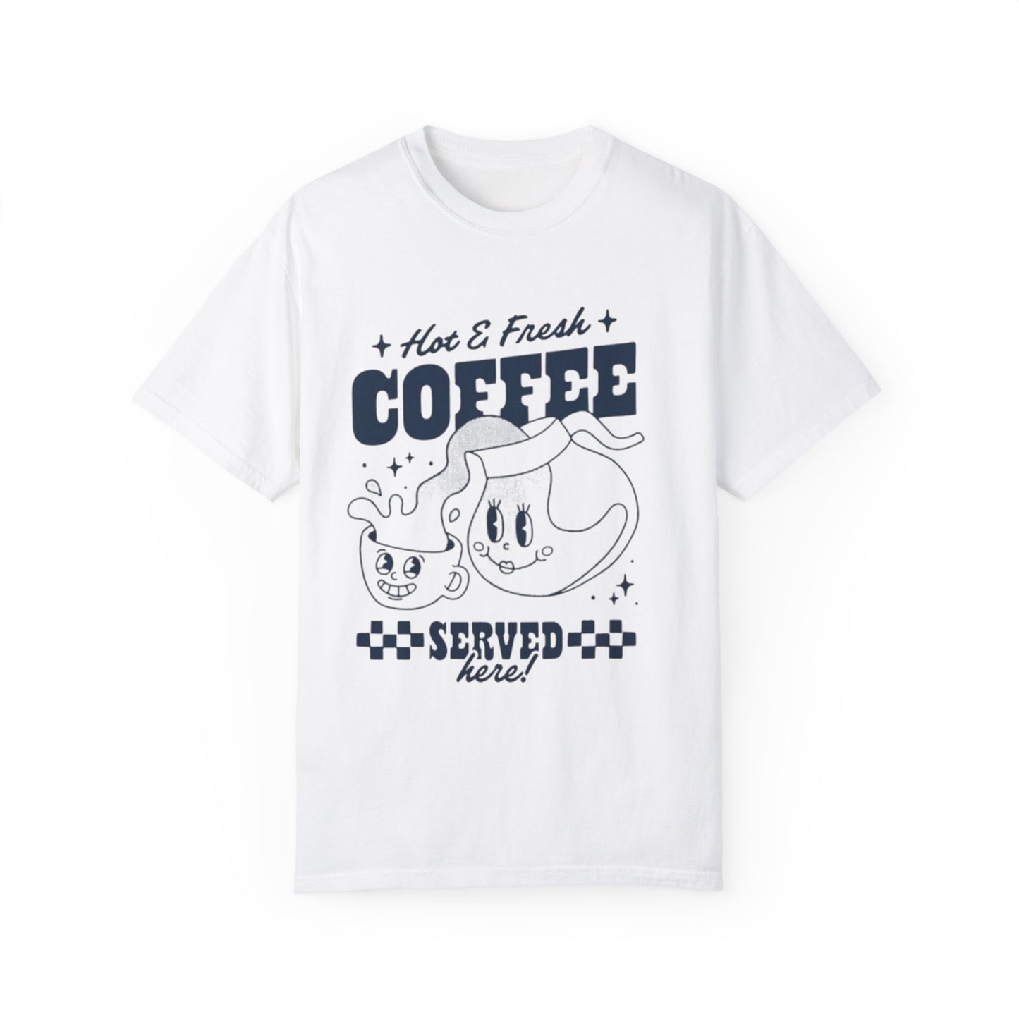Cute Coffee-Themed Unisex Garment-Dyed T-Shirt | Hot & Fresh Coffee Served Here - AitaAma