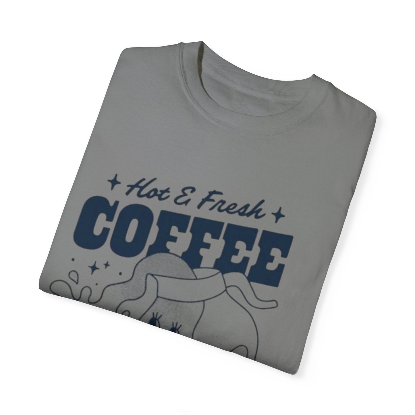 Cute Coffee-Themed Unisex Garment-Dyed T-Shirt | Hot & Fresh Coffee Served Here - AitaAma