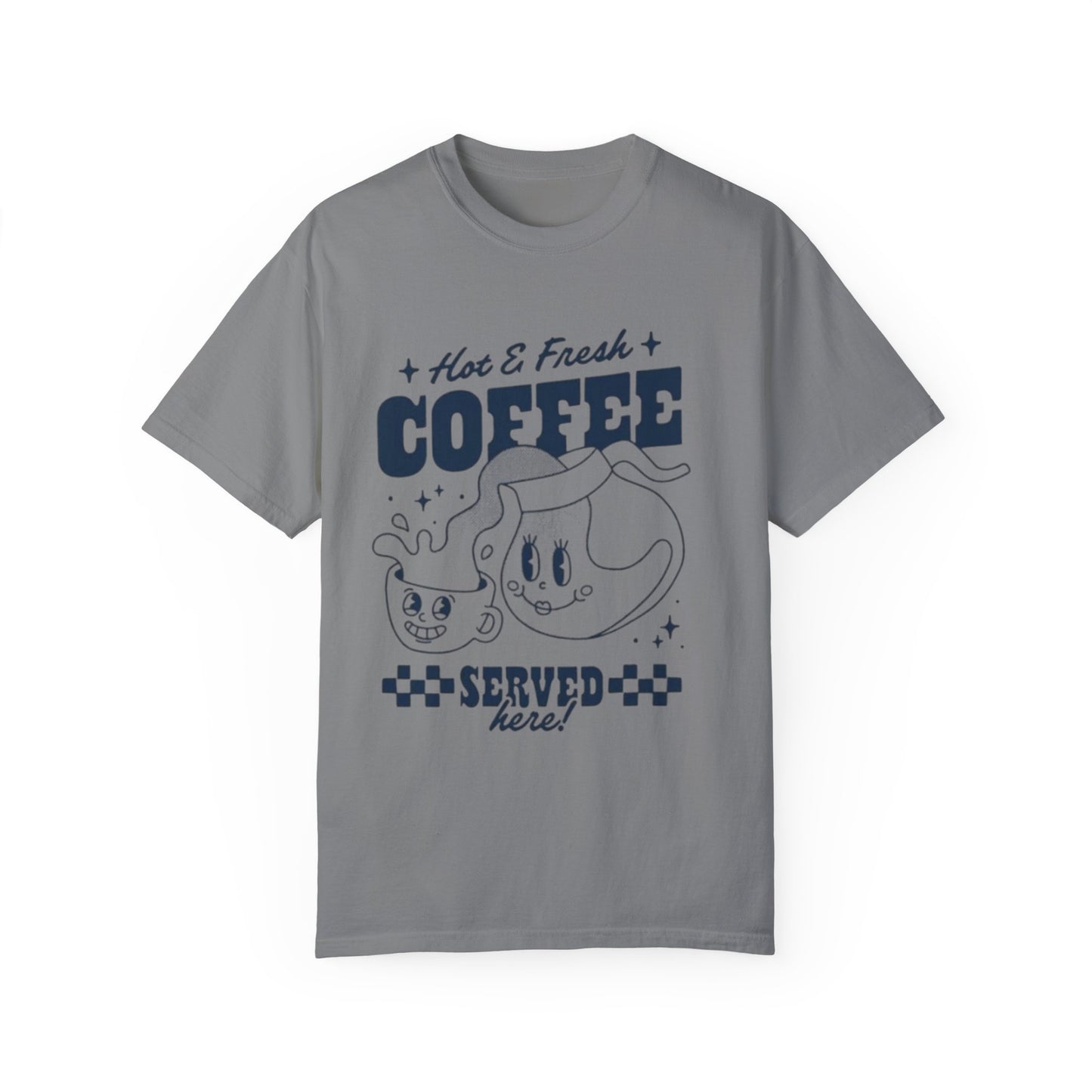 Cute Coffee-Themed Unisex Garment-Dyed T-Shirt | Hot & Fresh Coffee Served Here - AitaAma