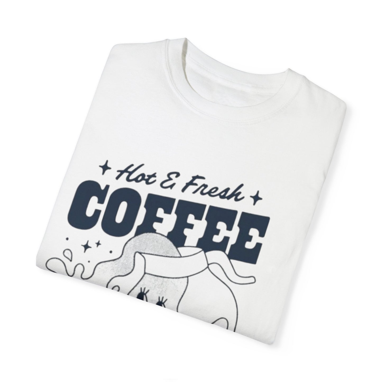 Cute Coffee-Themed Unisex Garment-Dyed T-Shirt | Hot & Fresh Coffee Served Here - AitaAma