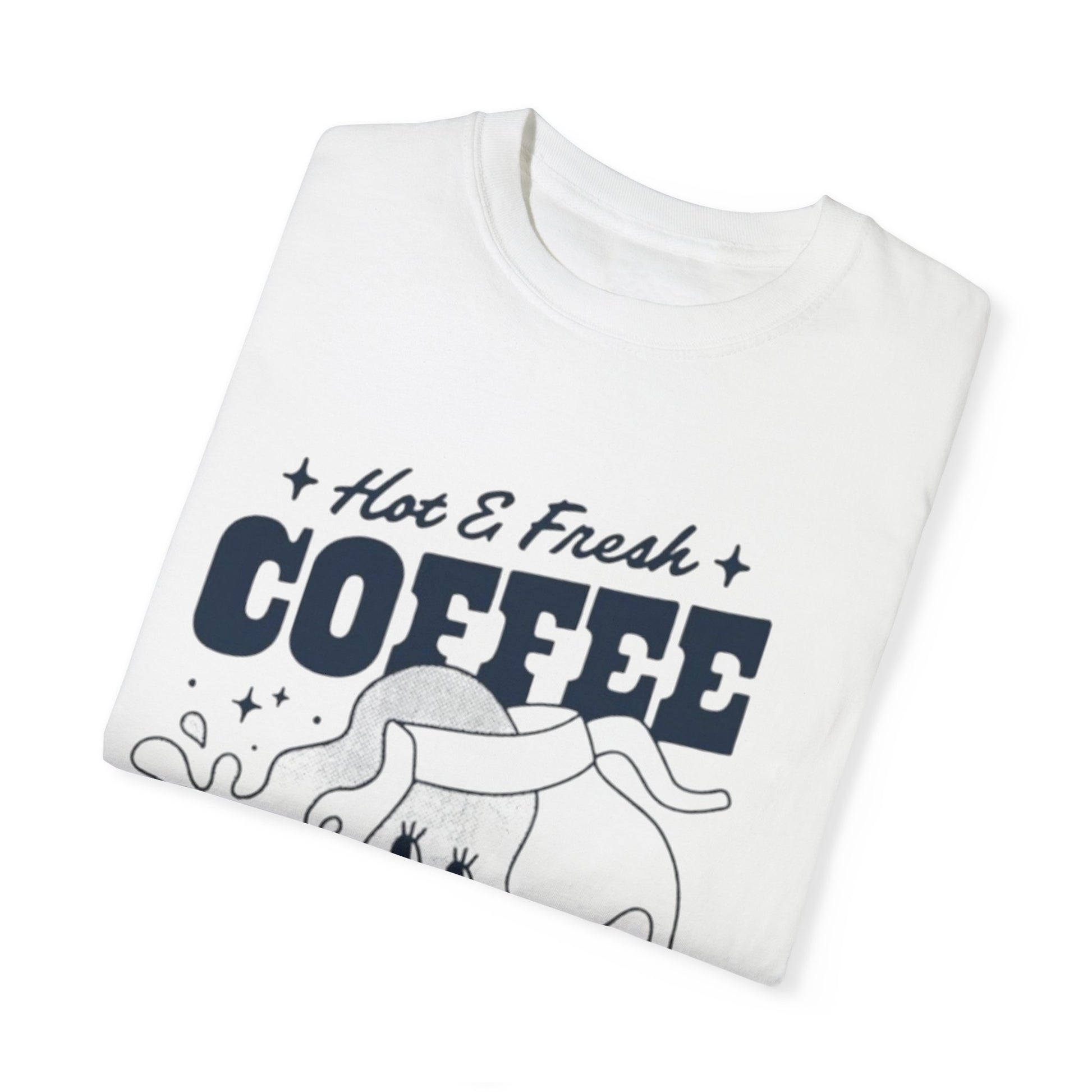 Cute Coffee-Themed Unisex Garment-Dyed T-Shirt | Hot & Fresh Coffee Served Here - AitaAma